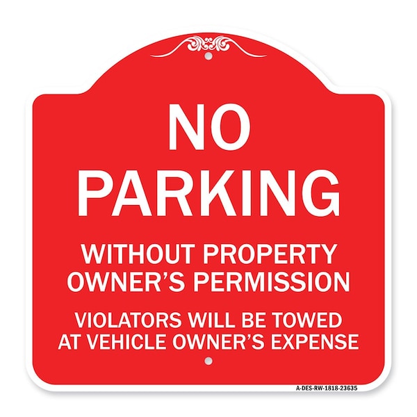 No Parking w/o Property Owners Permission Violators Towed Vehicle Own Alum, 18" x 18", RW-1818-23635